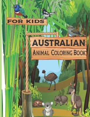 Australian Animal Coloring Book for kids: For Kids Aged 2 + years old who love animals and nature by Seven Colors, Ava