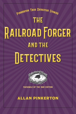 The Railroad Forger and the Detectives by Pinkerton