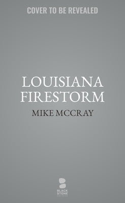 Louisiana Firestorm by McCray, Mike