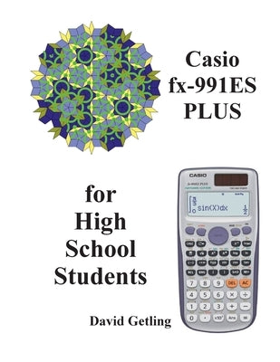 Casio fx-911ES PLUS for High School Students by Getling, David