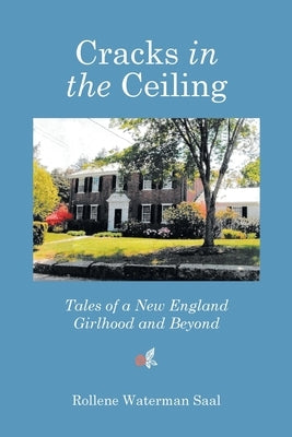 Cracks in the Ceiling: Tales of a New England Girlhood and Beyond by Saal, Rollene Waterman