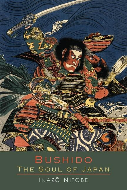Bushido the Soul of Japan: An Exposition of Japanese Thought by Nitobe, Inazo