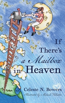 If There's a Mailbox in Heaven by Bowers, Celeste N.