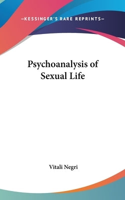 Psychoanalysis of Sexual Life by Negri, Vitali