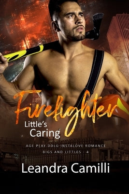 Little's Caring Firefighter: Age Play DDlg Instalove Romance by Camilli, Leandra