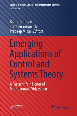 Emerging Applications of Control and Systems Theory: A Festschrift in Honor of Mathukumalli Vidyasagar by Tempo, Roberto