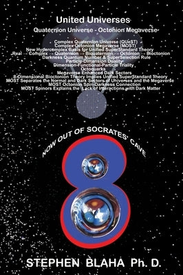 United Universes: Quaternion Universe - Octonion Megaverse by Blaha, Stephen