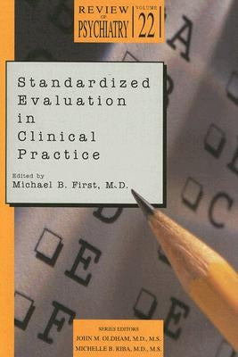 Standardized Evaluation in Clinical Practice by First, Michael B.