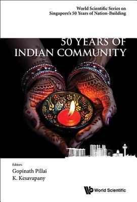 50 Years of Indian Community in Singapore by Pillai Gopinath