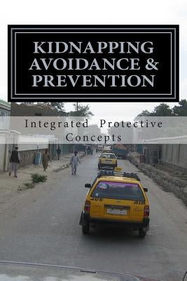 Kidnapping Avoidance & Prevention by Concepts, Integrated Protective