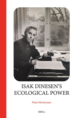 Isak Dinesen's Ecological Power by Mortensen, Peter