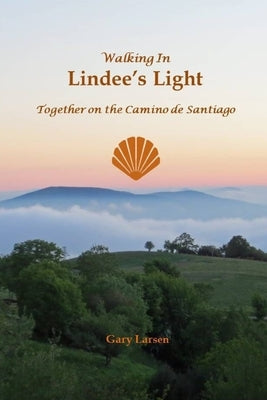 Walking in Lindee's Light by Larsen, Gary