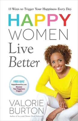 Happy Women Live Better by Burton, Valorie