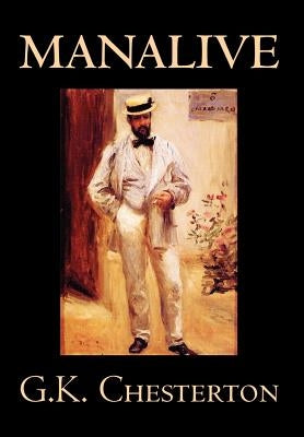 Manalive by G. K. Chesterton, Fiction, Literary by Chesterton, G. K.