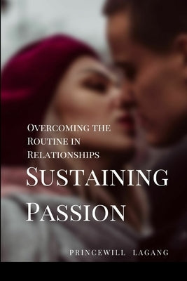 35. Sustaining Passion: Overcoming the Routine in Relationships" by Lagang, Princewill