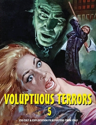 Voluptuous Terrors, Volume 5: 120 Cult & Exploitation Film Posters From Italy by Janus, G. H.