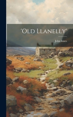 'old Llanelly' by Innes, John
