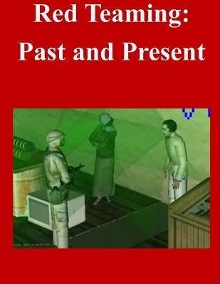 Red Teaming: Past and Present by School of Advanced Military Studies