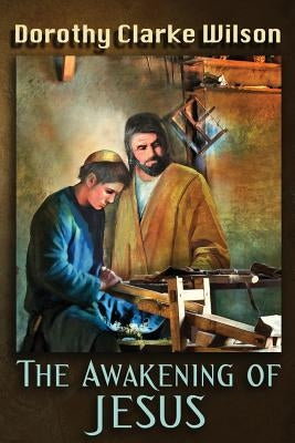 The Awakening of Jesus by Wilson, Dorothy Clarke