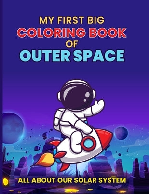 My First Big Coloring Book of Outer Space: All About our Solar System by Publishing, A. Aich
