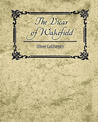 The Vicar of Wakefield by Oliver Goldsmith, Goldsmith