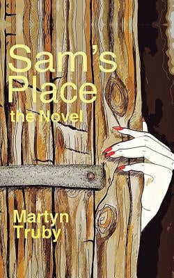 Sam's Place: The Novel by Truby, Martyn