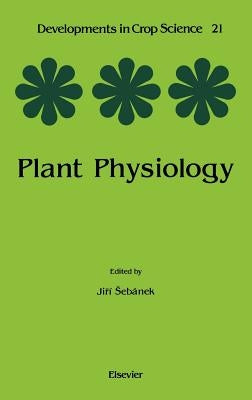Plant Physiology: Volume 21 by Sebanek, J.