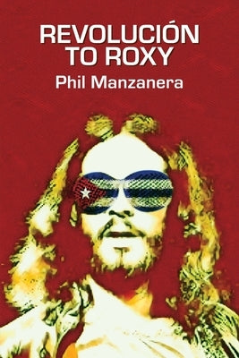 Revolución to Roxy by Manzanera, Phil