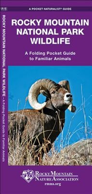 Rocky Mountain National Park Wildlife: A Folding Pocket Guide to Familiar Animals by Kavanagh, James