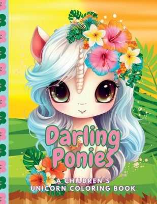 Darling Ponies A Children's Unicorn Coloring Book by Rhodes, Stacy A.