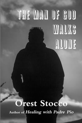 The Man of God Walks Alone by Stocco, Orest