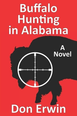 Buffalo Hunting in Alabama by Erwin, Don