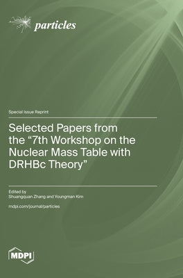 Selected Papers from the "7th Workshop on the Nuclear Mass Table with DRHBc Theory" by Zhang, Shuangquan