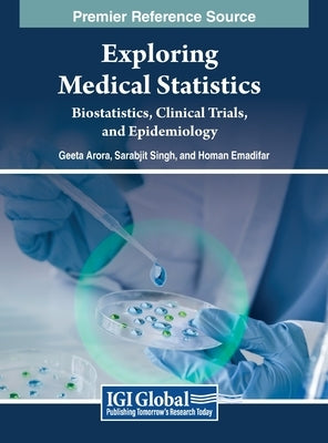 Exploring Medical Statistics: Biostatistics, Clinical Trials, and Epidemiology by Arora, Geeta