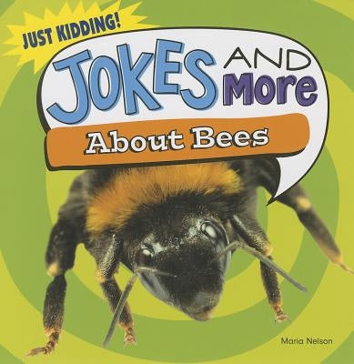 Jokes and More about Bees by Nelson, Maria