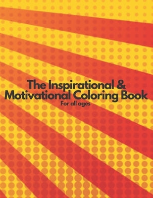 The Inspirational & Motivational Coloring Book for all ages by Miller, Jason