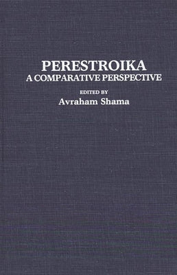Perestroika: A Comparative Perspective by Shama, Avraham