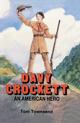 Davy Crockett: An American Hero by Townsend, Tom