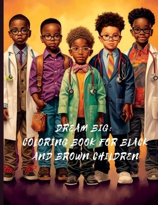 Dream Big: Coloring Book for Black and Brown Children by Beckford, B. B.