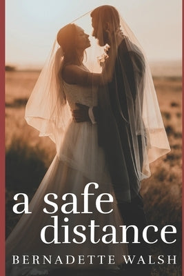 A Safe Distance by Walsh, Bernadette