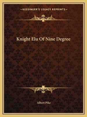 Knight Elu of Nine Degree by Pike, Albert