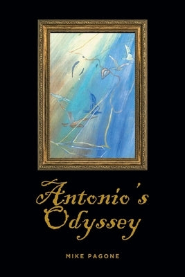 Antonio's Odyssey by Pagone, Mike