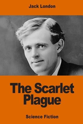 The Scarlet Plague by London, Jack