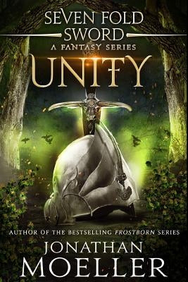 Sevenfold Sword: Unity by Moeller, Jonathan