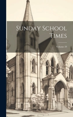 Sunday School Times; Volume 29 by Anonymous