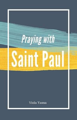Praying with Saint Paul by Yassa, Viola