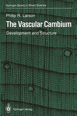 The Vascular Cambium: Development and Structure by Larson, Philip R.