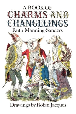 A Book of Charms and Changelings by Manning-Sanders, Ruth
