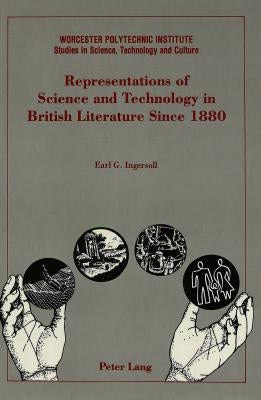 Representations of Science and Technology in British Literature Since 1880 by Schachterle, Lance
