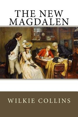 The New Magdalen by Collins, Wilkie